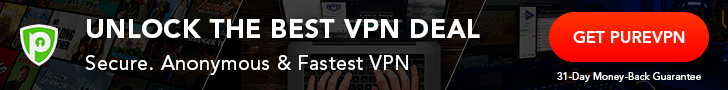 PureVPN : UNLOCK THE BEST VPN DEAL